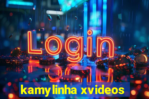 kamylinha xvideos